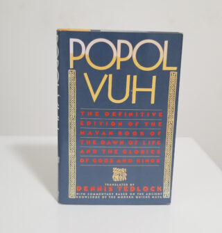 Popol Vuh: The Definitive Edition of the Mayan Book of the Dawn of Life and the Glories of Gods and Kings