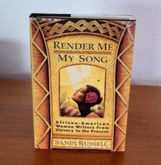 Render Me My Song: African American Women Writers from Slavery to the Present