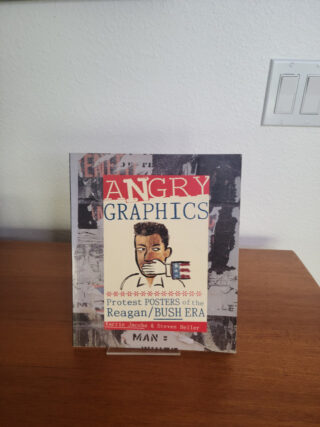 Angry Graphics: Protest Posters Of The Reagan/Bush Era
