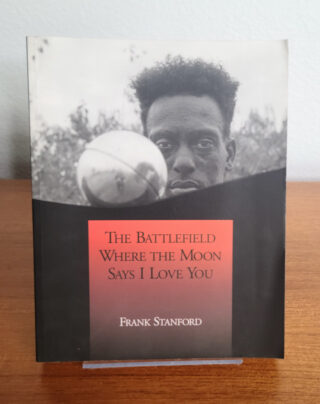 The Battlefield Where The Moon Says I Love You by Frank Stanford